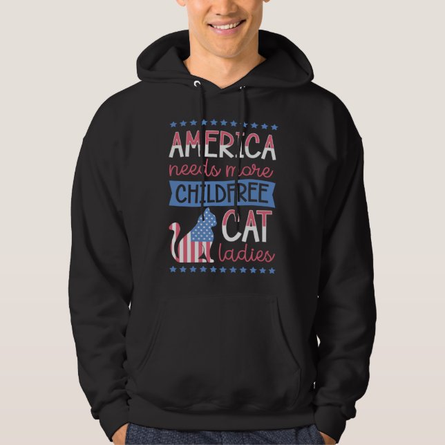 America Needs More Childfree Cat Ladies Childless Hoodie (Front)
