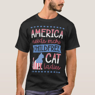 America Needs More Childfree Cat Ladies Childless T-Shirt