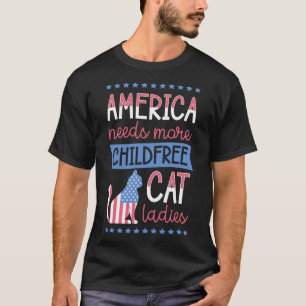 America Needs More Childfree Cat Ladies Childless T-Shirt