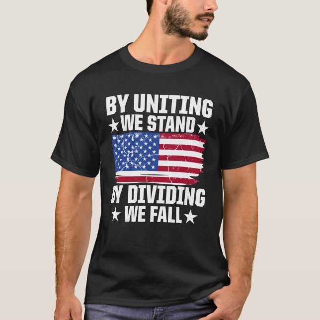 America Patriotic By Uniting We Stand By Dividing  T-Shirt (Front)