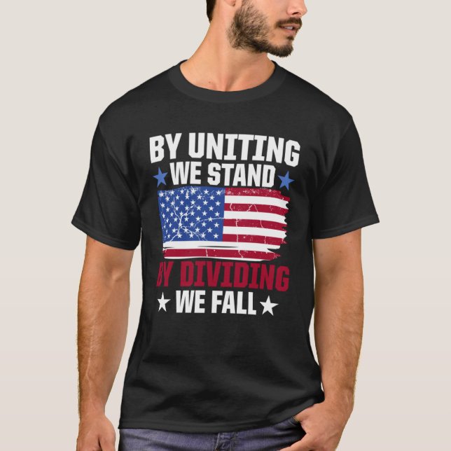 America Patriotic By Uniting We Stand By Dividing  T-Shirt (Front)