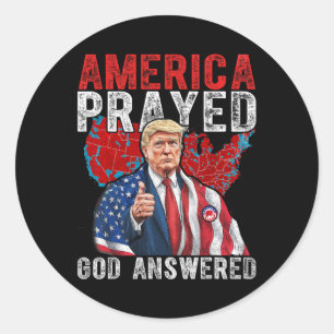 America Prayed God Answered Trump 2 Classic Round Sticker