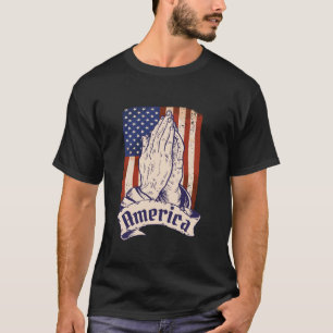 America Praying Hands On American Flag 4th of July T-Shirt