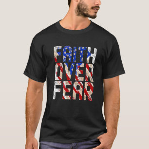 America Pride Faith Over Fear Prayer Us Flag Men W T-Shirt
