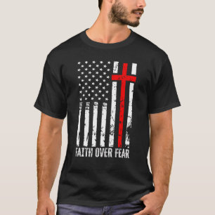 America Pride Us Flag Faith Over Fear Prayer Men W T-Shirt