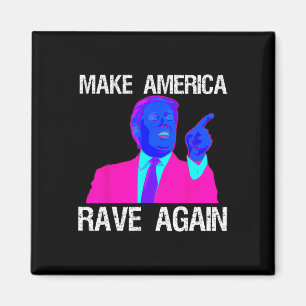 America Rave Again Funny Edm Trump Magnet