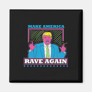 America Rave Again Funny Trump Edm Shirt1  Magnet