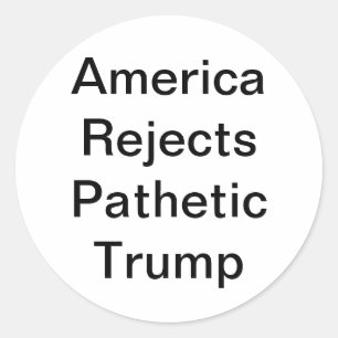 America Reject Pathetic Trump Hankamer Artjunkhaus Classic Round Sticker