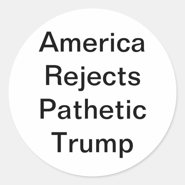 America Reject Pathetic Trump Hankamer Artjunkhaus Classic Round Sticker (Front)