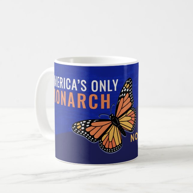America’s Only Monarch | March 28 No Kings Day Coffee Mug (Front Left)