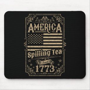 America Spilling Tea Since 1773 4th Of July Gift Mouse Mat