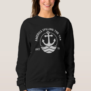 America Spilling The Tea 1773 4 Th Of July Meme Sweatshirt