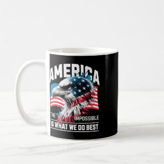 America The Impossible Is What We Do Best Usa _1 Coffee Mug