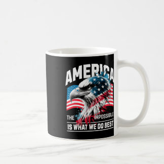 America The Impossible Is What We Do Best Usa _1  Coffee Mug