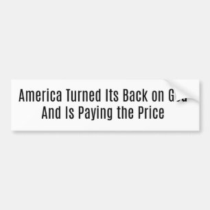 America Turned It's Back on God Bumper Sticker