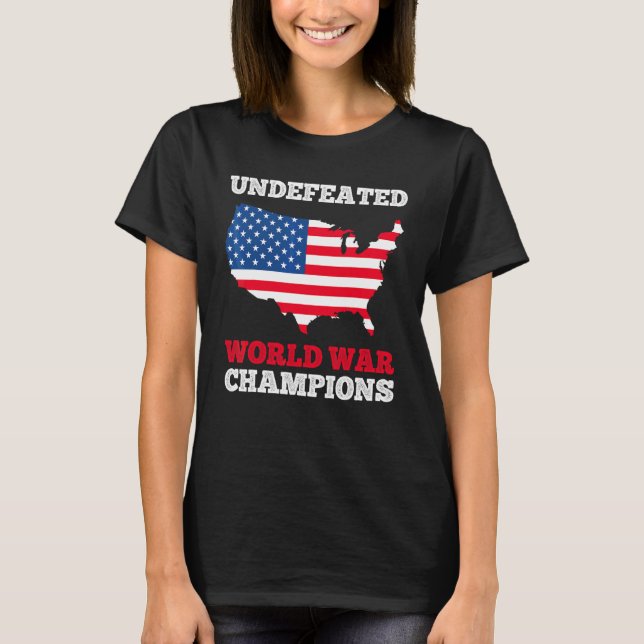 America Undefeated World War Champions Us Flag 4th T-Shirt (Front)