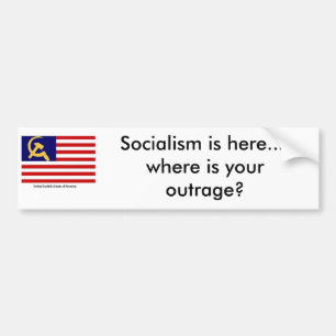 America Under BHO, Socialism is here.... where ... Bumper Sticker