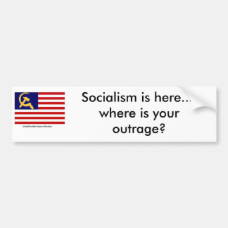 America Under BHO, Socialism is here.... where ... Bumper Sticker