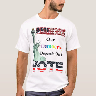 AMERICA VOTE  Our Democracy Depends On It T-Shirt