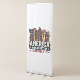 America Was Built by Immigrants Trump Democrats Retractable Banner