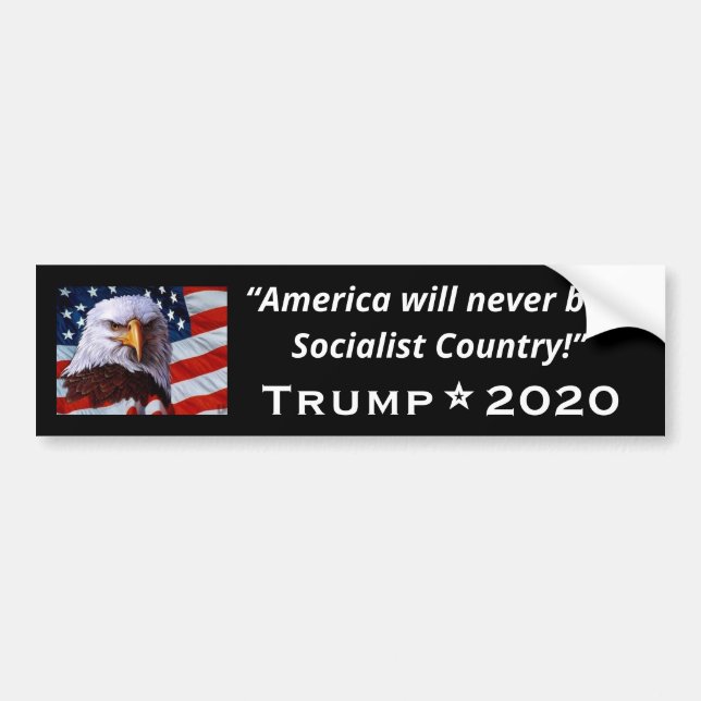 America will never be a Socialist Country - Trump Bumper Sticker (Front)