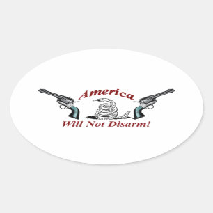 America Will Not Disarm! oval sticker