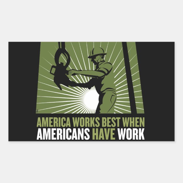 America works best when Americans have work Rectangular Sticker (Front)