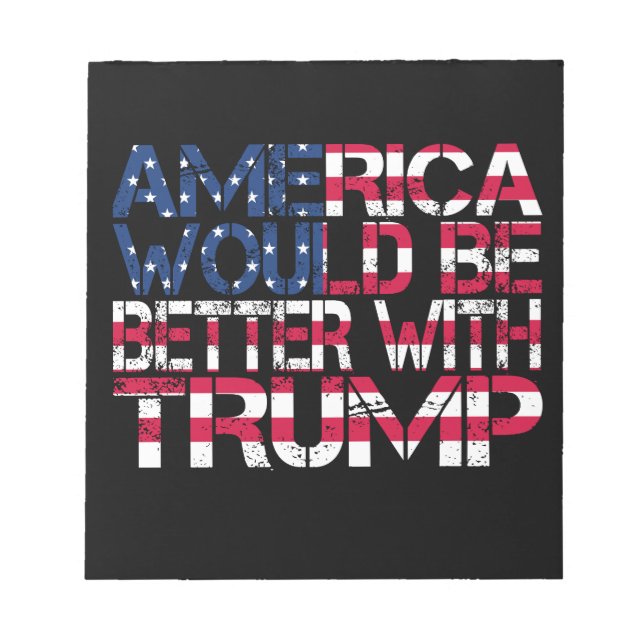 America Would Be Better With Trump Election 2024 Notepad (Front)
