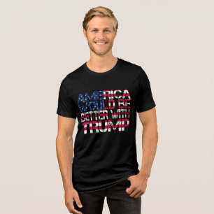 America Would Be Better With Trump Election 2024 Tri-Blend Shirt