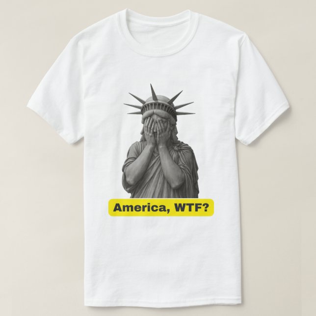 America WTF Anti-Trump Statue of Liberty T-Shirt (Design Front)