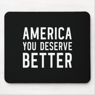 America You Deserve Better - Anti-trump Mouse Mat