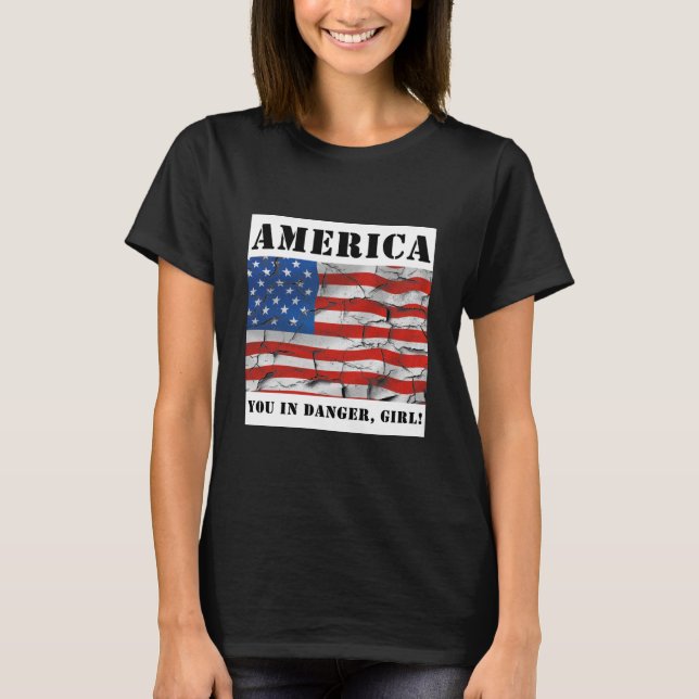 America You In Danger Girl T-Shirt (Front)