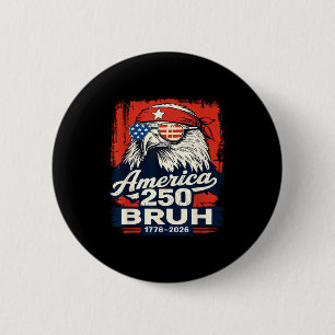 American 250 bruh 1776-2026 funny patriotic eagle 6 cm round badge