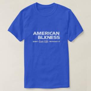 American Blkness T-Shirt