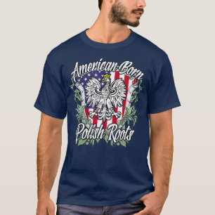 American Born Polish Roots  Poland  Flag T-Shirt