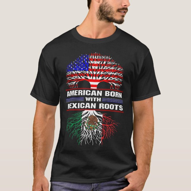 American Born with Mexican Roots T-Shirt (Front)