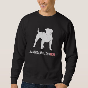 American Bulldog Dog Mom Gift For Women American B Sweatshirt
