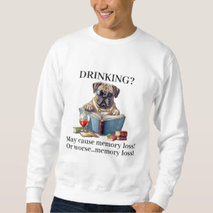 American Bulldog Drinking May Cause Memory Loss Sweatshirt