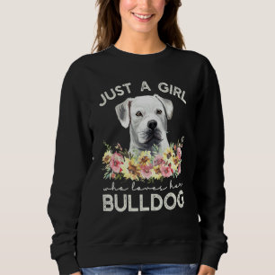 American Bulldog Just A Girl Who Loves Her Bully Sweatshirt
