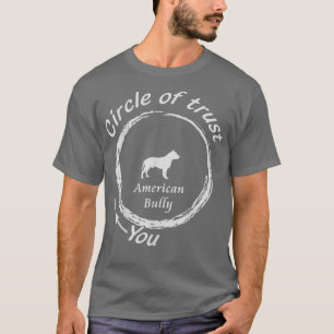 American Bully   American Bully Circle of trust Do T-Shirt
