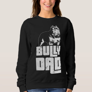 American Bully Bully Dad Dog Owner Sweatshirt