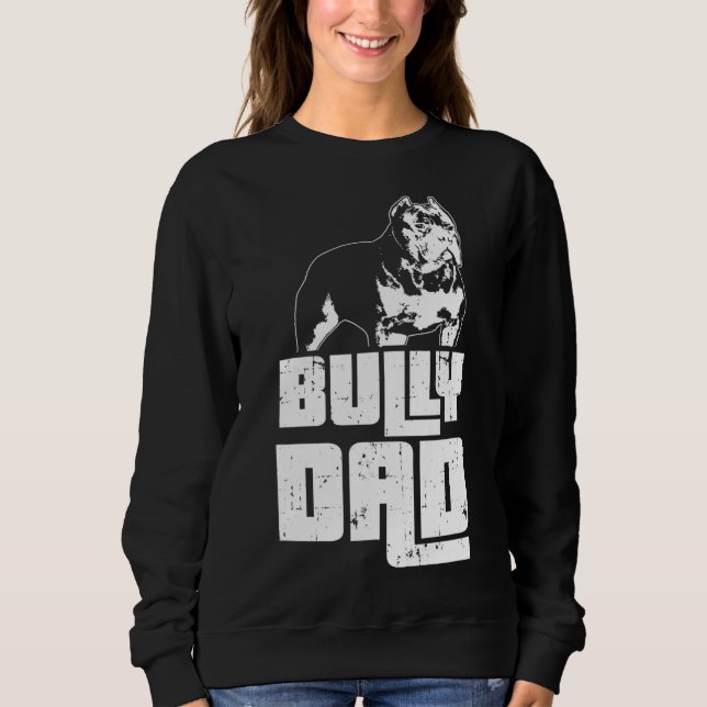 American Bully Bully Dad Dog Owner Sweatshirt (Front)