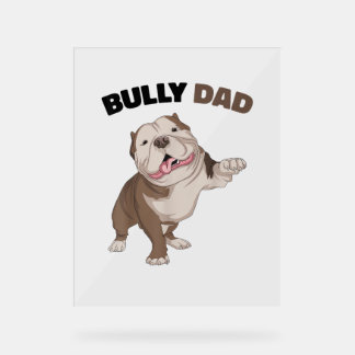 American Bully Dad Dog Owner Father Funny Men  Acrylic Sign