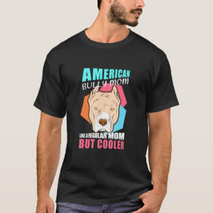 American Bully Mum Dog Owner American Bully T-Shirt