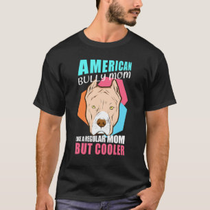 American Bully Mum Dog Owner American Bully T-Shirt