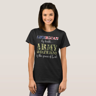 American by Birth Army Girlfriend by Grace of God T-Shirt