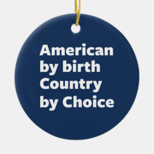 American by Birth, Country by Choice Ceramic Tree Decoration