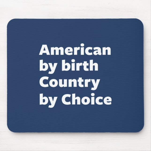 American by Birth, Country by Choice Mouse Mat (Front)