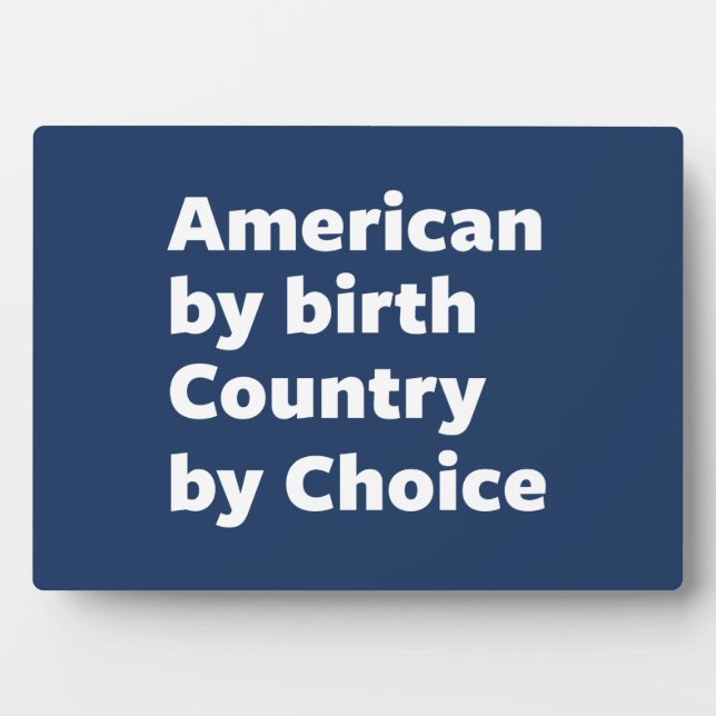 American by Birth, Country by Choice Plaque (Front)