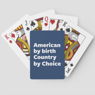 American by Birth, Country by Choice Playing Cards